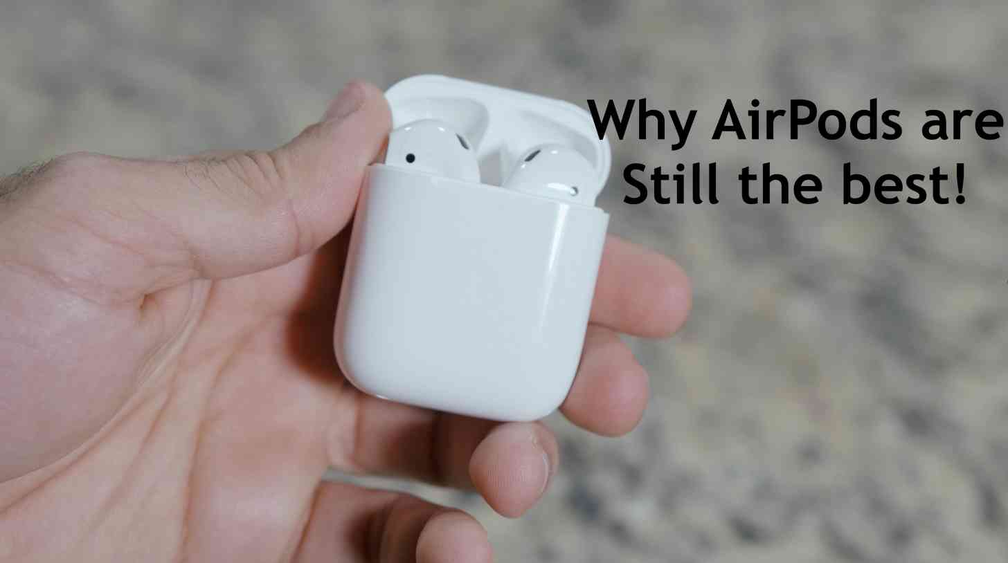Why AirPods are still the best